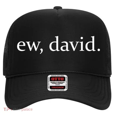 Ew, David Hat