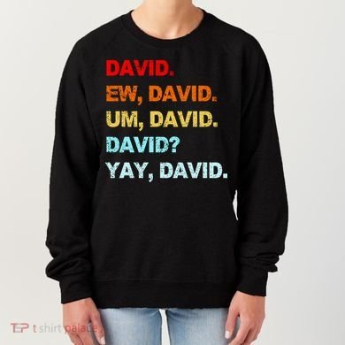 Ew David Yay David Women's Sweatshirt