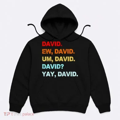Ew David Yay David Hoodie