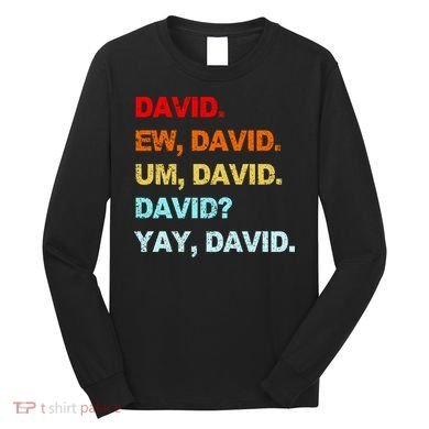 Ew David Yay David Long Sleeve Shirt