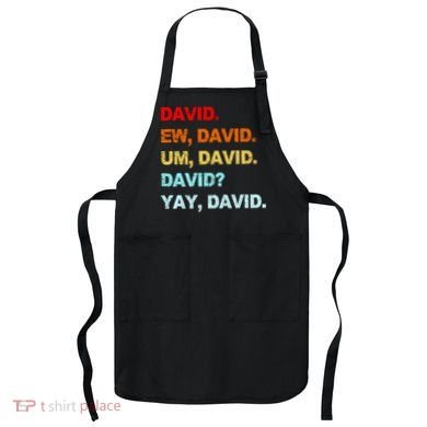 Ew David Yay David Apron