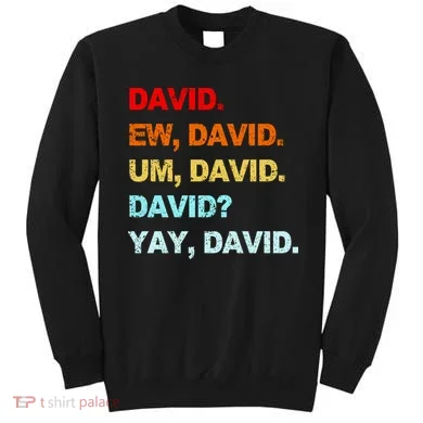 Ew David Yay David Sweatshirt