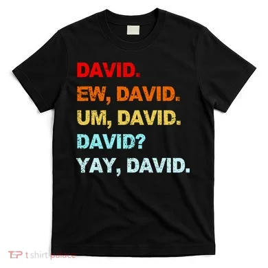 Ew David Yay David T-Shirt