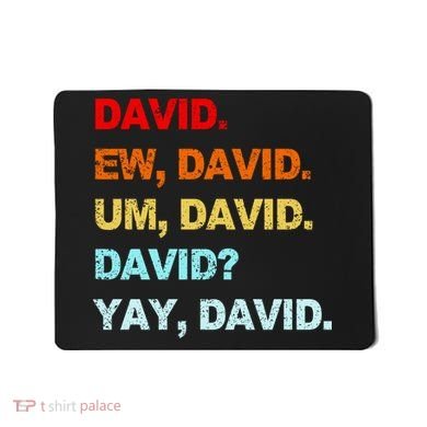 Ew David Yay David Mousepad