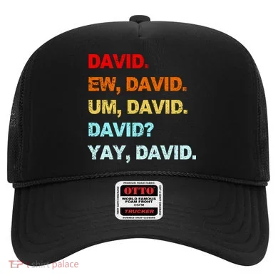 Ew David Yay David Hat