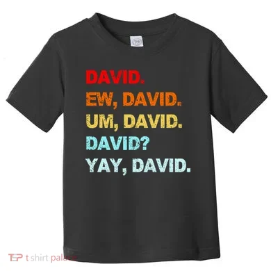 Ew David Yay David Toddler T-Shirt