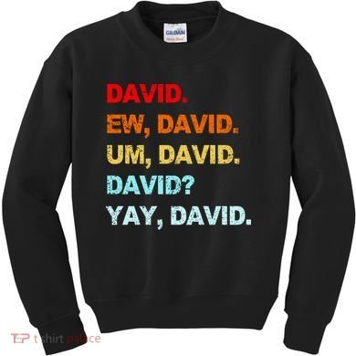 Ew David Yay David Kids Sweatshirt