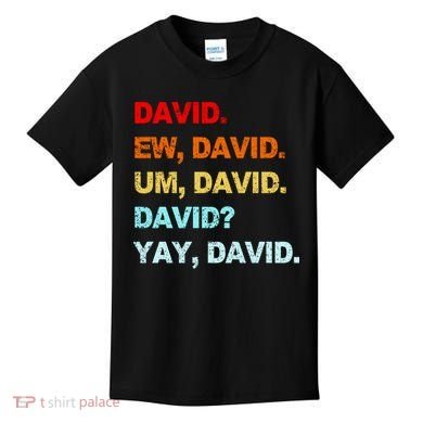 Ew David Yay David Kids T-Shirt