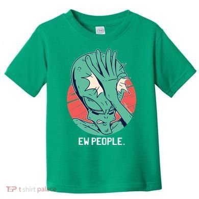 Ew People Alien Facepalm Toddler T-Shirt