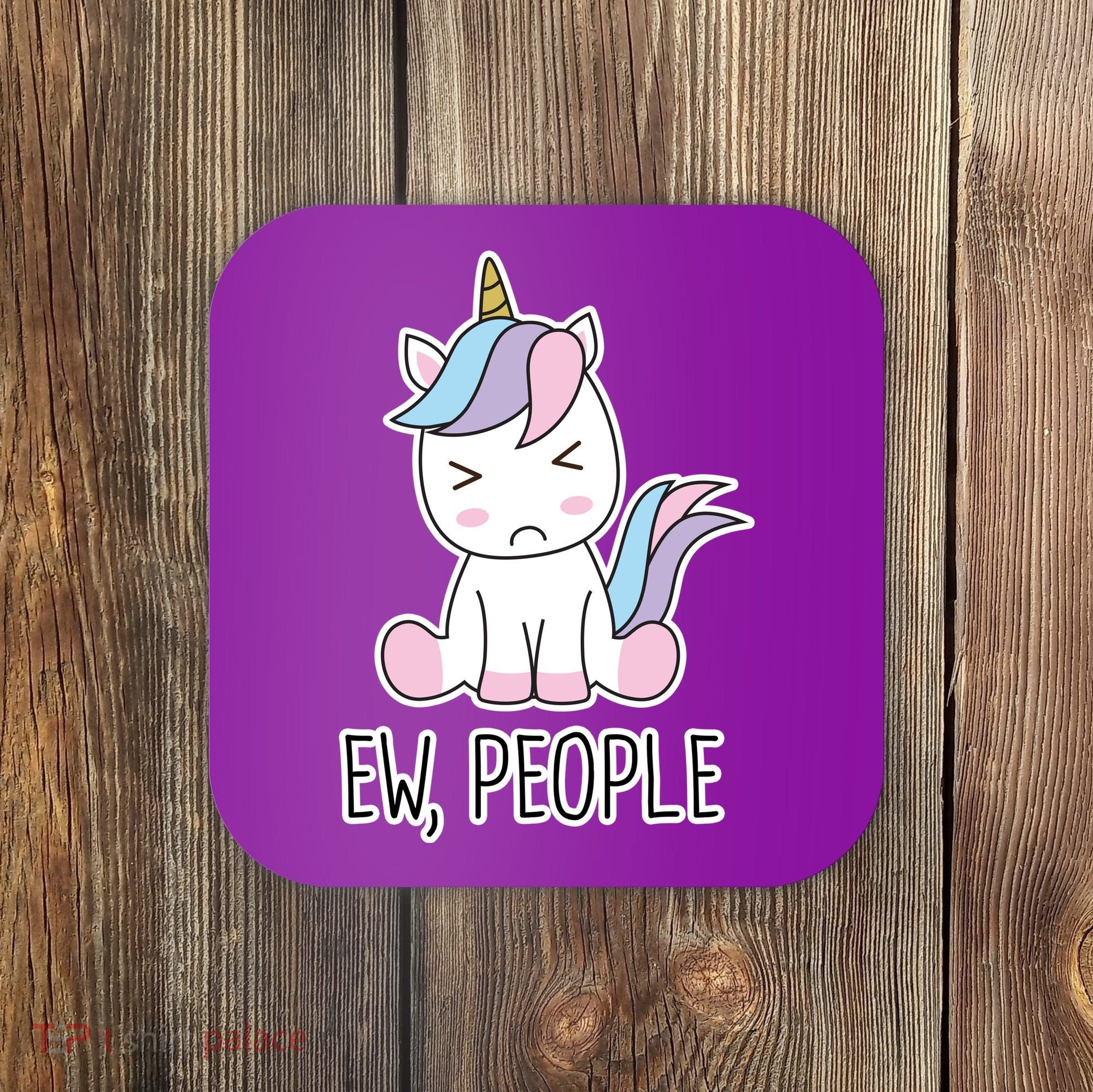 Ew People Funny Cute Unicorn Coaster