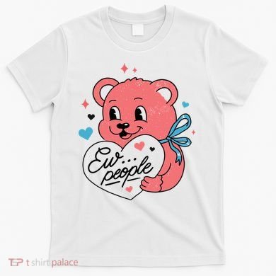 Ew People Teddy Bear T-Shirt