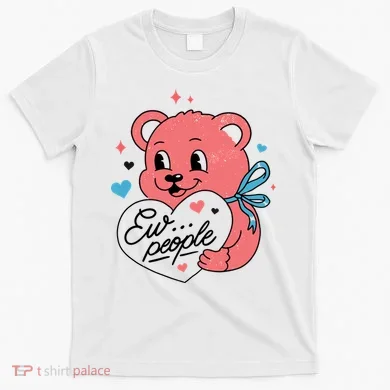 Ew People Teddy Bear T-Shirt