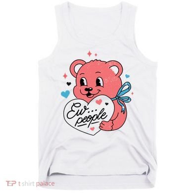Ew People Teddy Bear Tank Top
