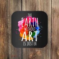 Earth Without Art Is Just Eh Funny Art Teacher Artist Coaster thumb 0