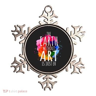 Earth Without Art Is Just Eh Funny Art Teacher Artist Ornament