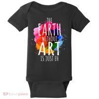 Earth Without Art Is Just Eh Funny Art Teacher Artist Baby Bodysuit thumb 0