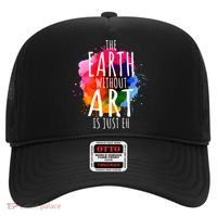 Earth Without Art Is Just Eh Funny Art Teacher Artist Hat thumb 0