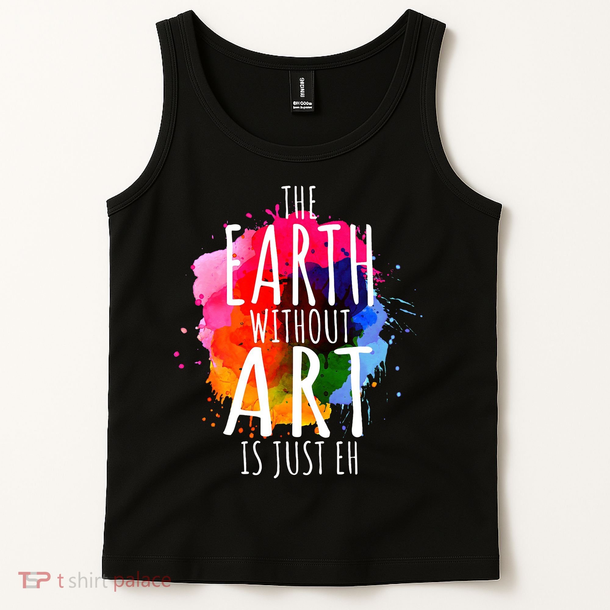 Earth Without Art Is Just Eh Funny Art Teacher Artist Tank Top