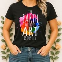 Earth Without Art Is Just Eh Funny Art Teacher Artist Women's T-Shirt thumb 2