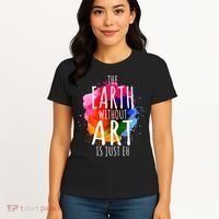 Earth Without Art Is Just Eh Funny Art Teacher Artist Women's T-Shirt thumb 4