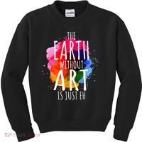Earth Without Art Is Just Eh Funny Art Teacher Artist Kids Sweatshirt thumb 0