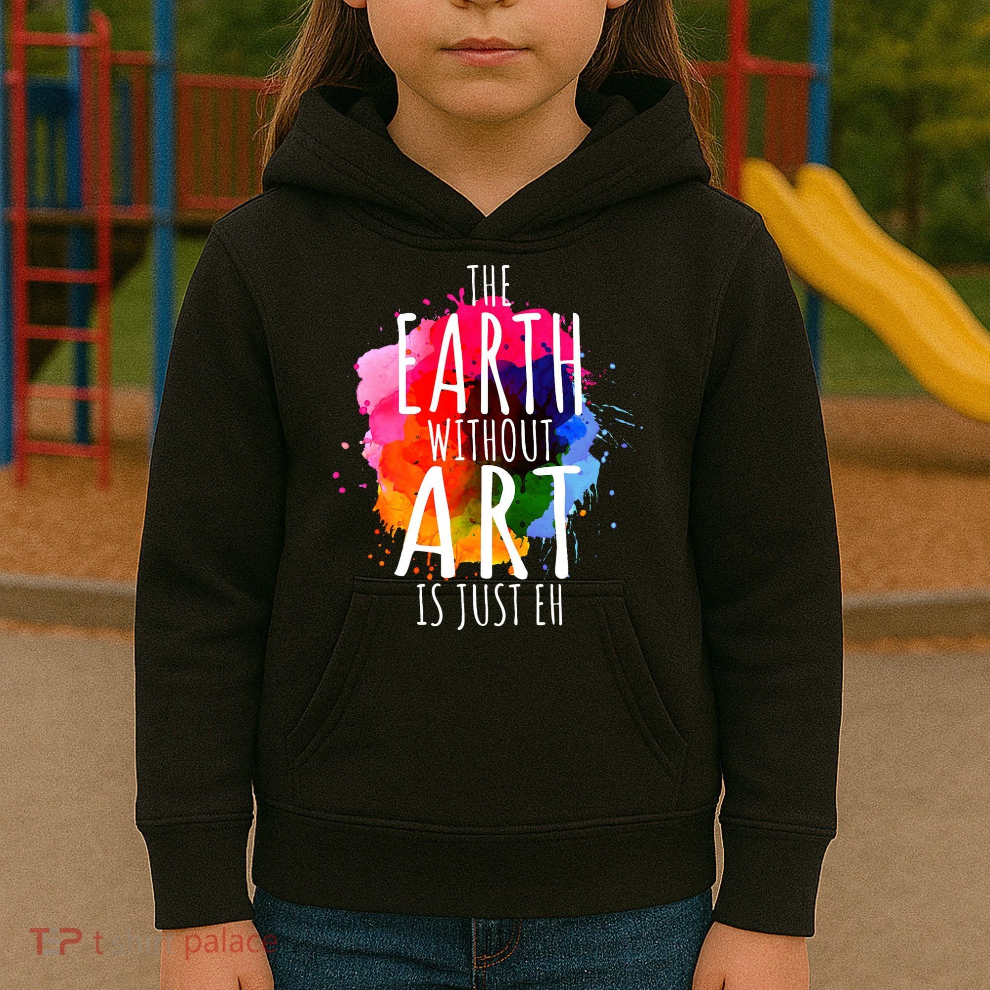 Earth Without Art Is Just Eh Funny Art Teacher Artist Kids Hoodie
