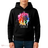 Earth Without Art Is Just Eh Funny Art Teacher Artist Kids Hoodie thumb 4