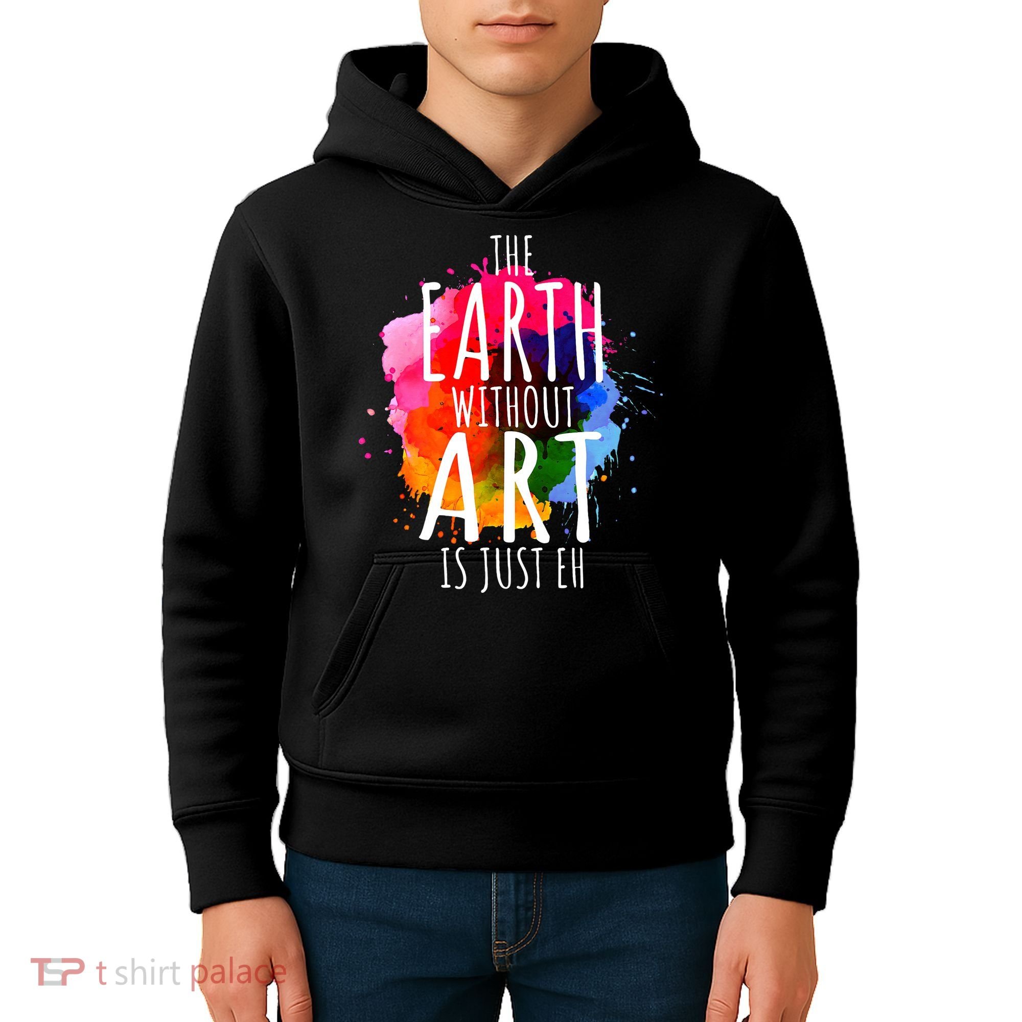 Earth Without Art Is Just Eh Funny Art Teacher Artist Kids Hoodie