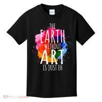 Earth Without Art Is Just Eh Funny Art Teacher Artist Kids T-Shirt thumb 0