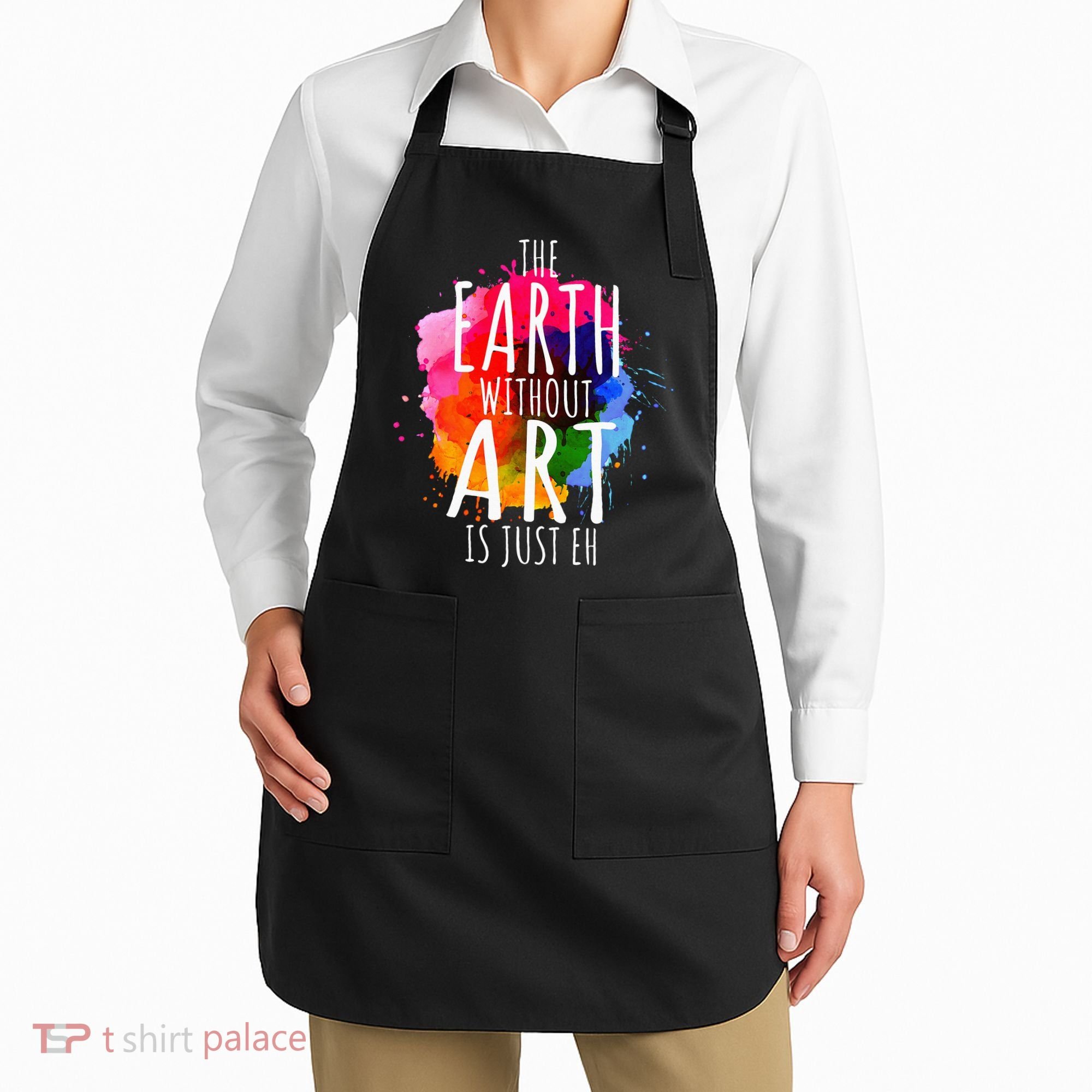 Earth Without Art Is Just Eh Painting Artist Pun Art Teacher  Apron
