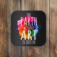 Earth Without Art Is Just Eh Painting Artist Pun Art Teacher  Coaster thumb 0