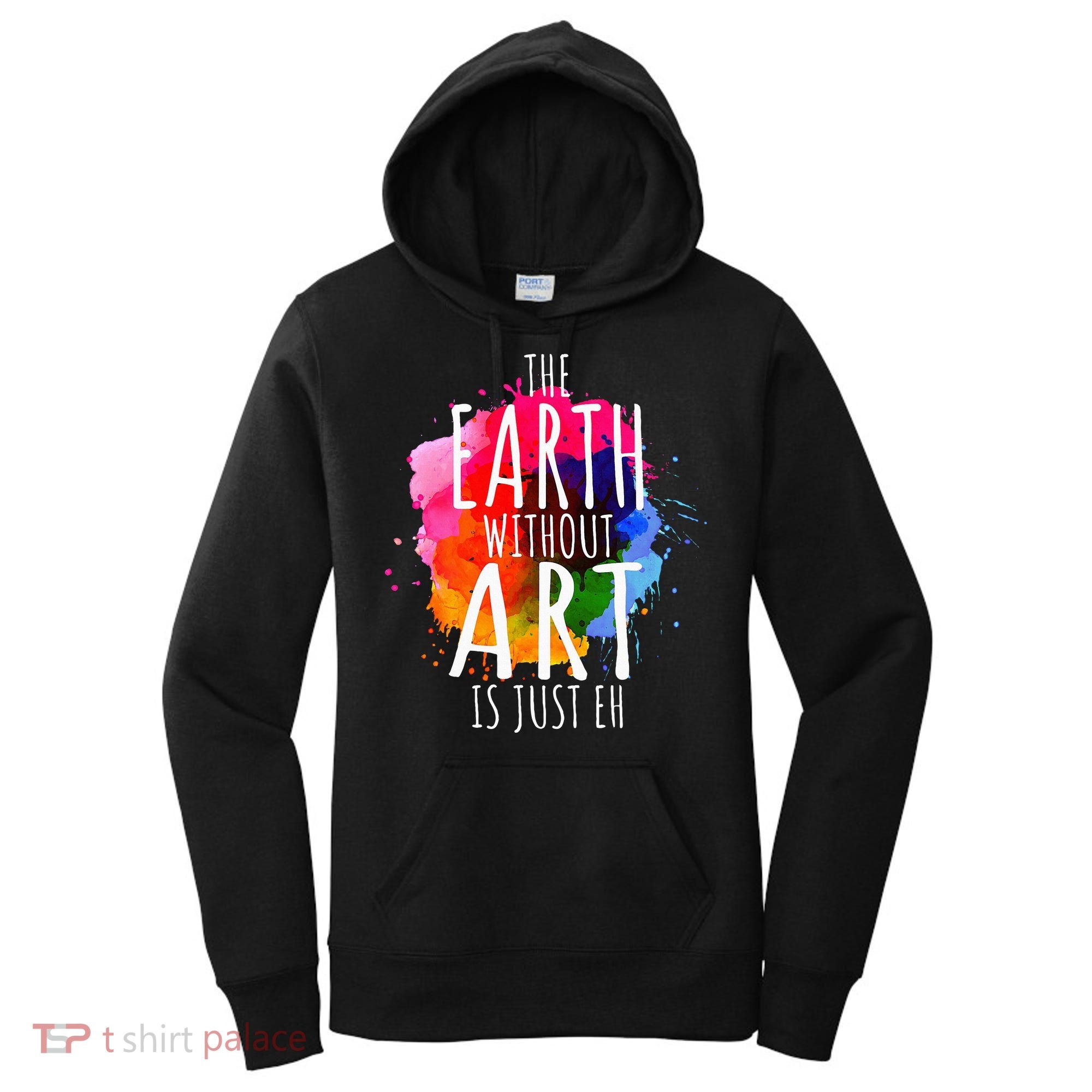 Earth Without Art Is Just Eh Painting Artist Pun Art Teacher  Women's Hoodie