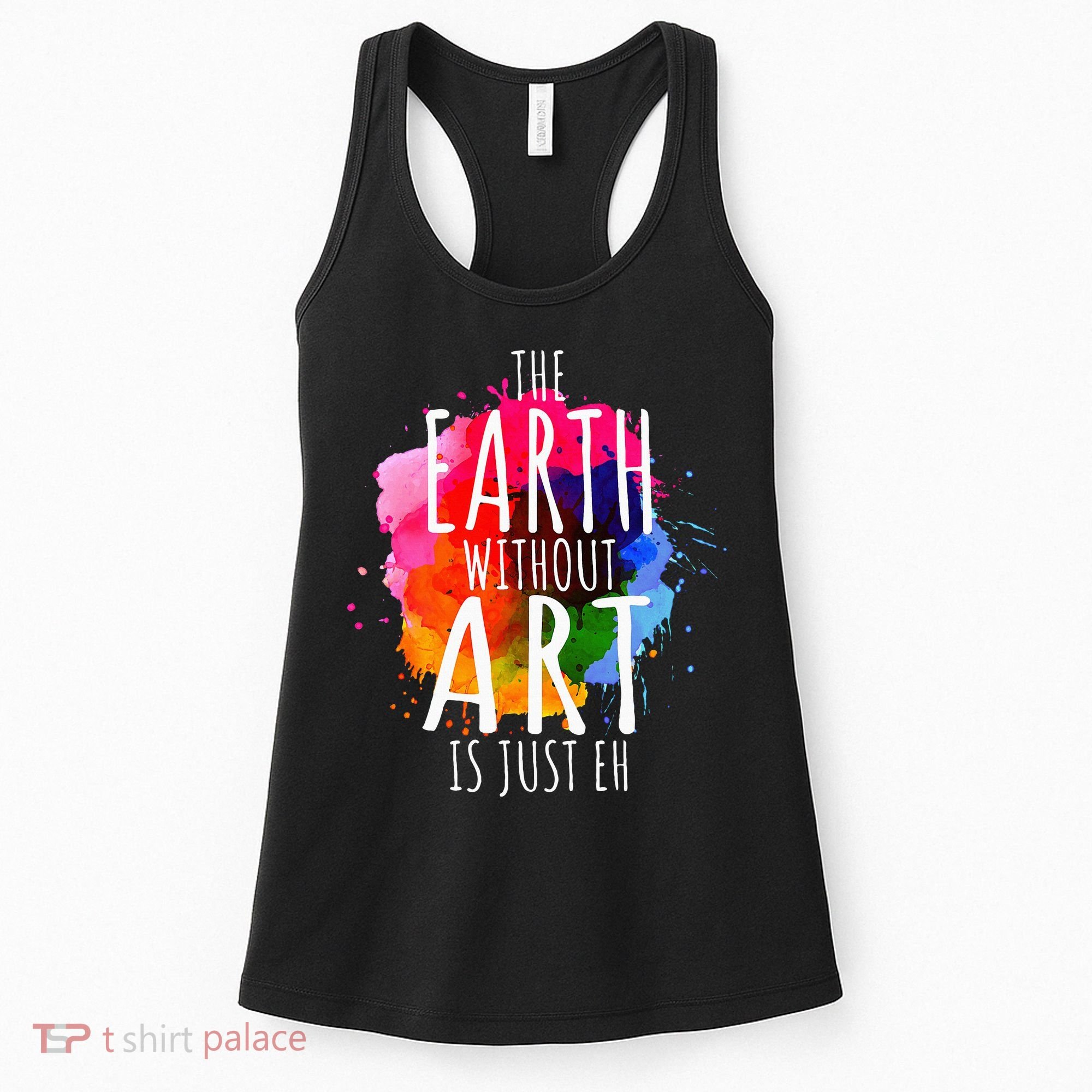 Earth Without Art Is Just Eh Painting Artist Pun Art Teacher  Women's Tank Top