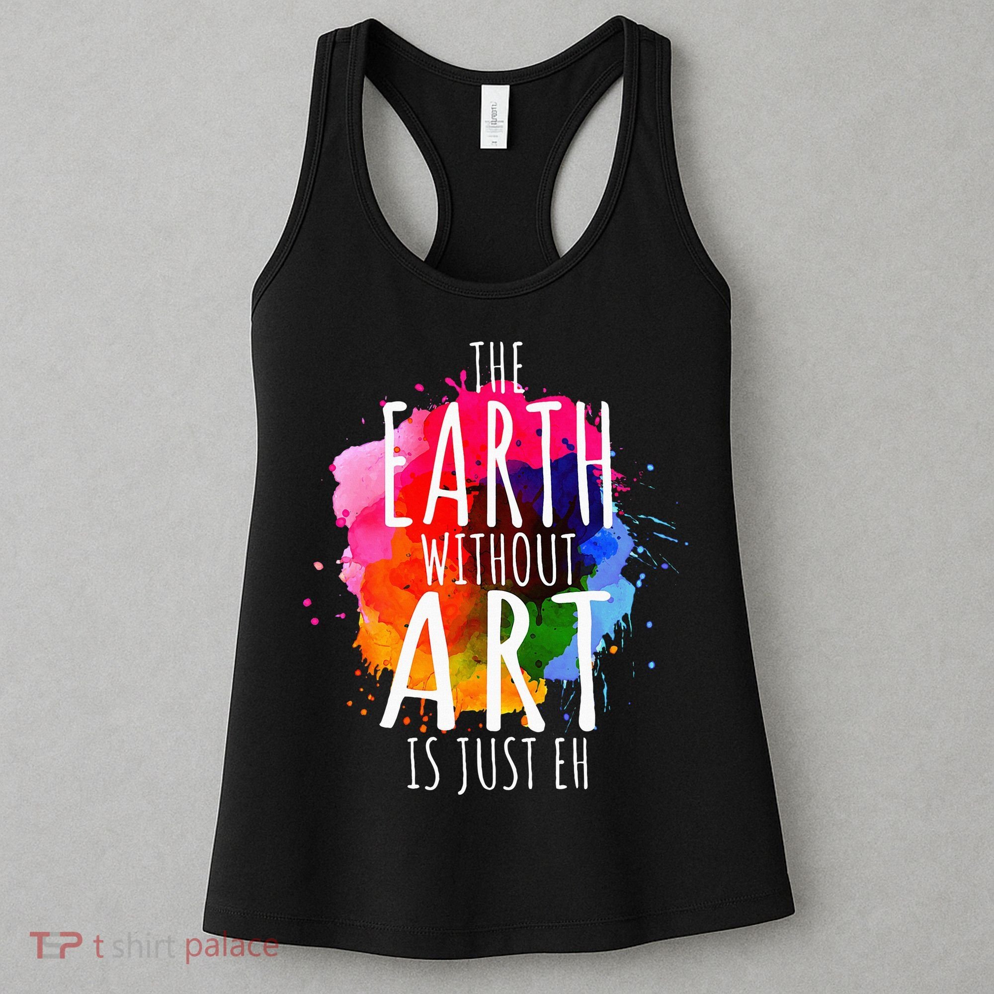 Earth Without Art Is Just Eh Painting Artist Pun Art Teacher  Women's Tank Top