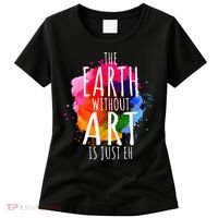 Earth Without Art Is Just Eh Painting Artist Pun Art Teacher  Women's T-Shirt thumb 0