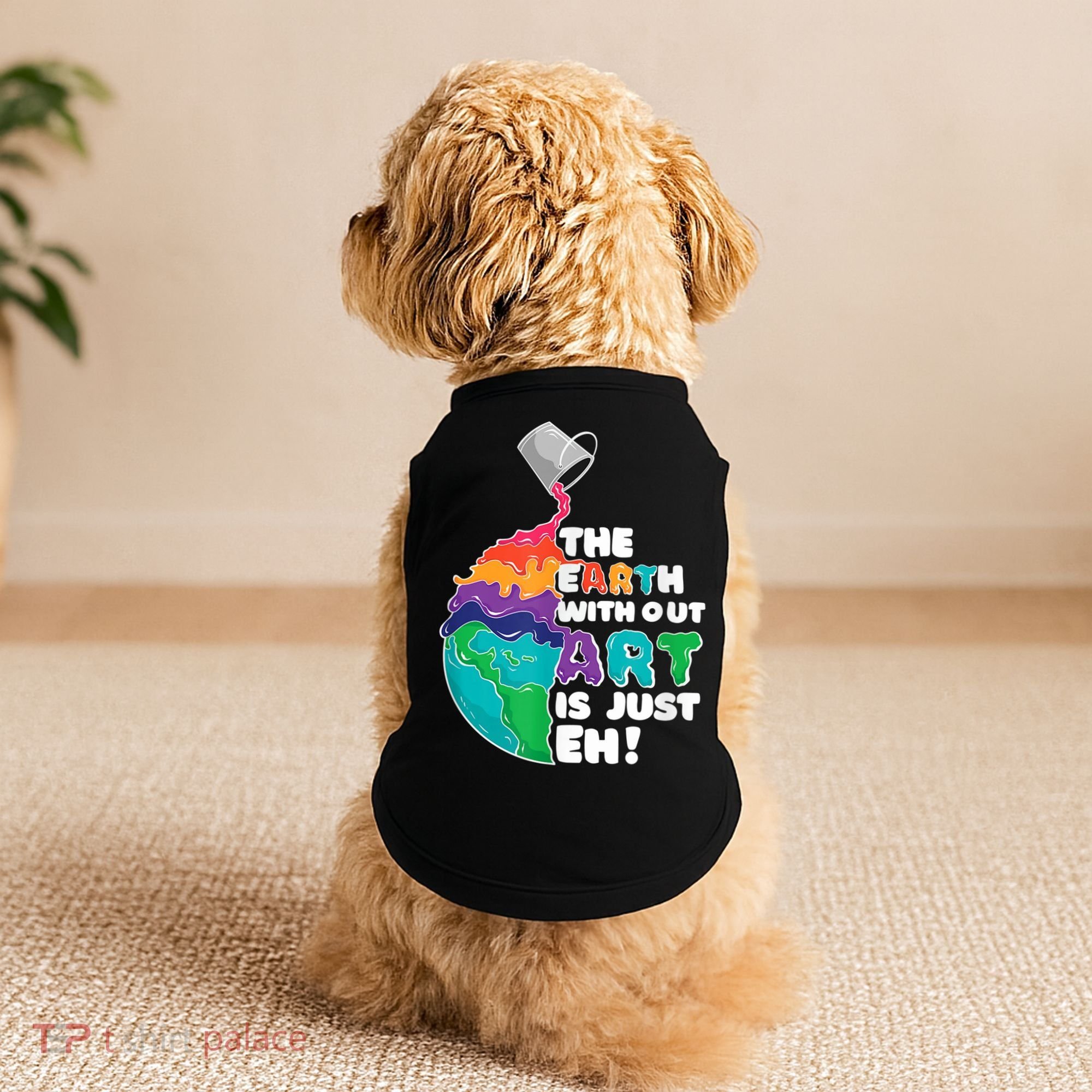 Earth Without Art Is Just EH Doggie Tank