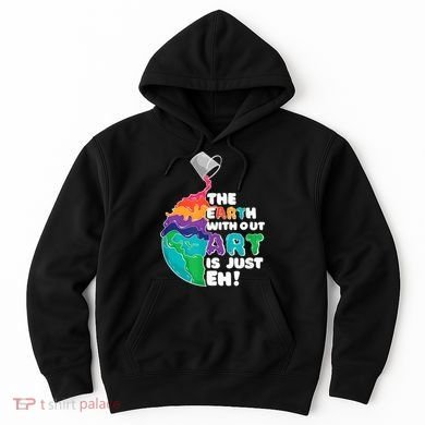 Earth Without Art Is Just EH Hoodie