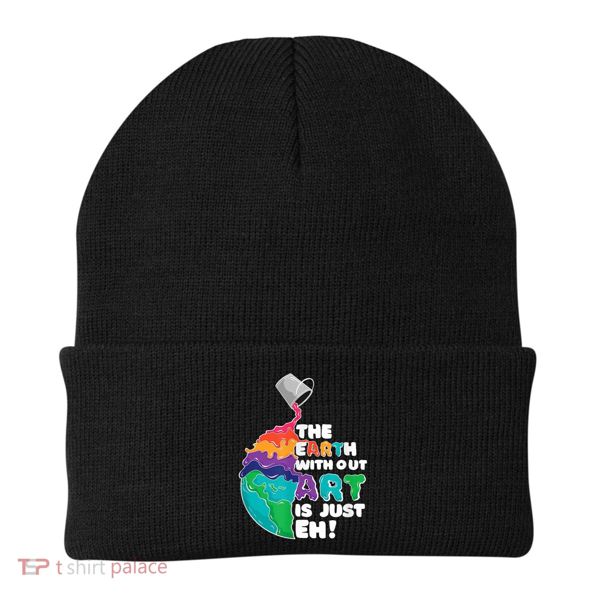 Earth Without Art Is Just EH Beanie