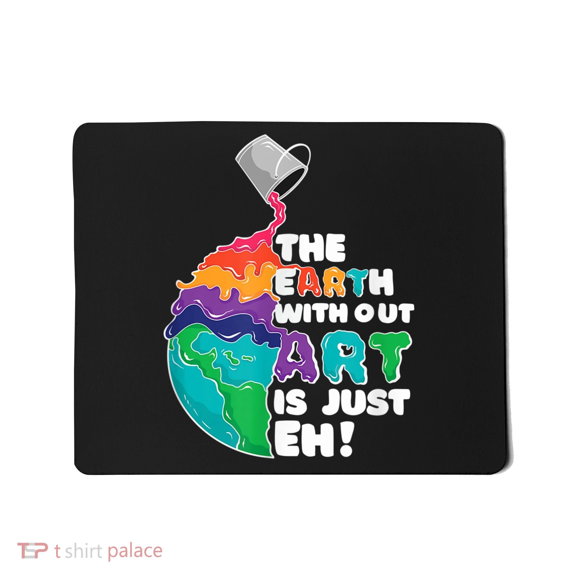 Earth Without Art Is Just EH Mousepad