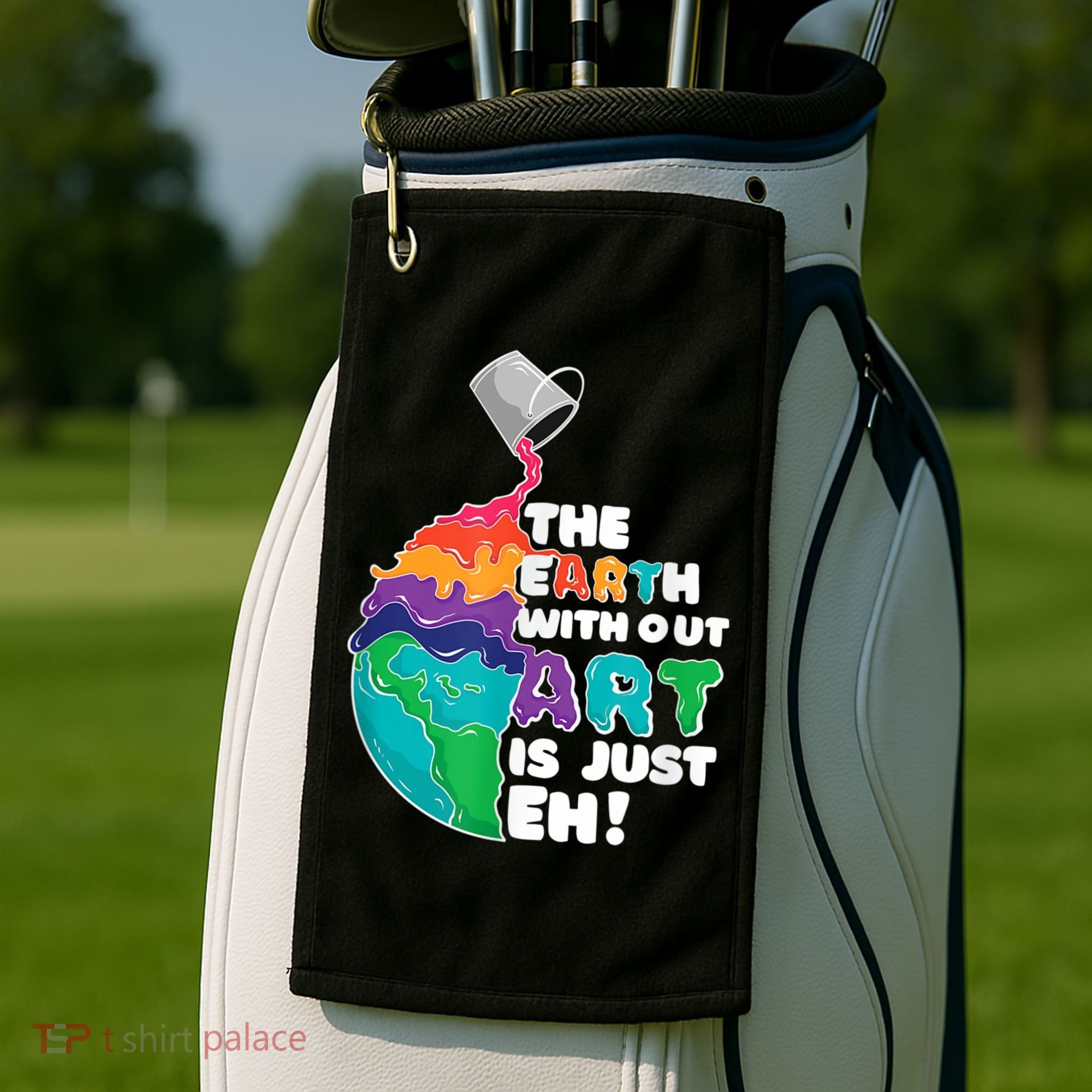 Earth Without Art Is Just EH Golf Towel