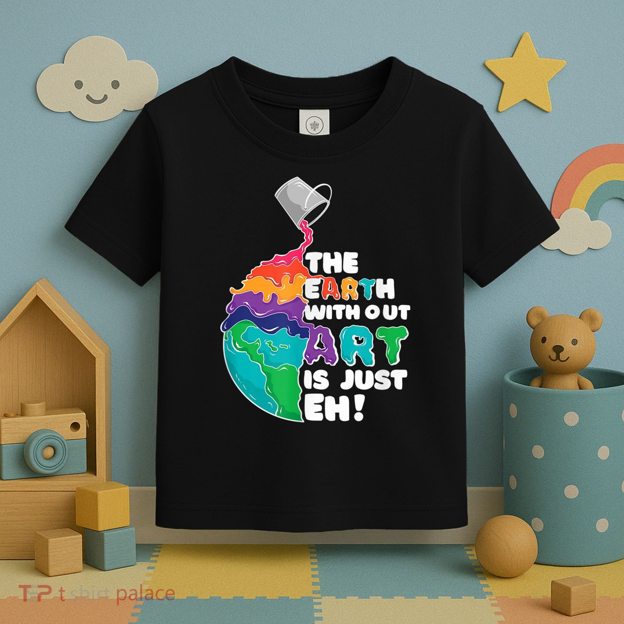 Earth Without Art Is Just EH Toddler T-Shirt
