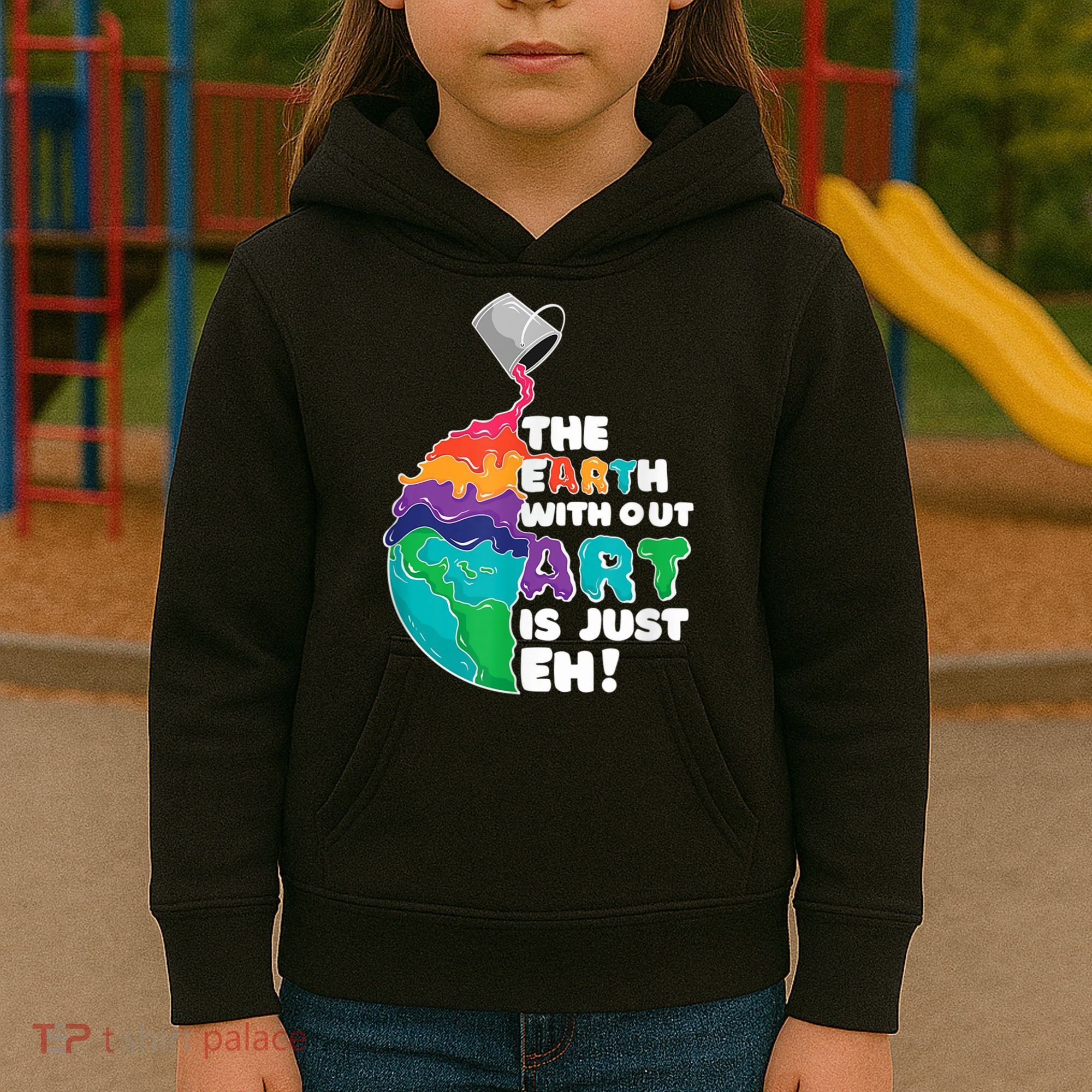 Earth Without Art Is Just EH Kids Hoodie