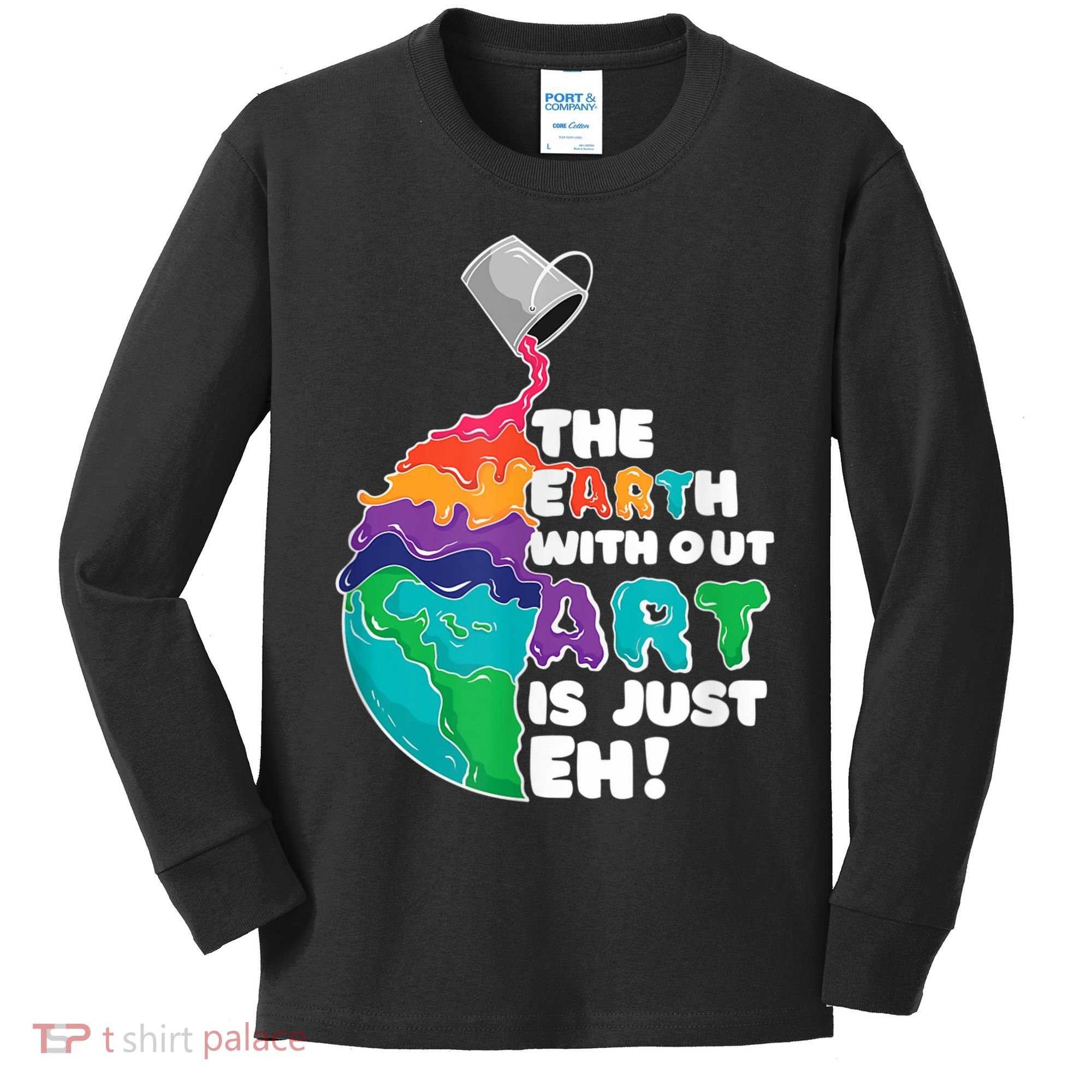 Earth Without Art Is Just EH Kids Long Sleeve Shirt