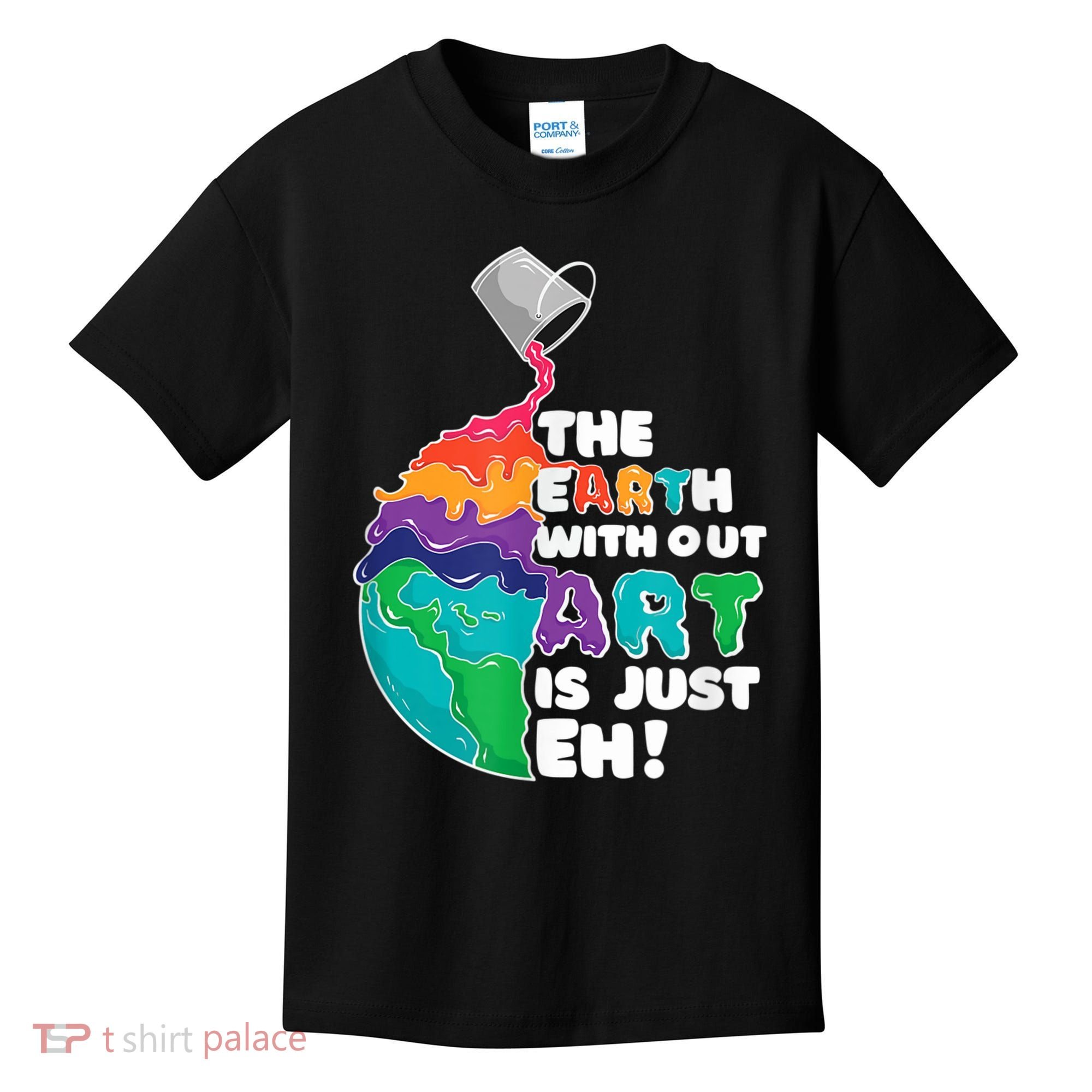 Earth Without Art Is Just EH Kids T-Shirt