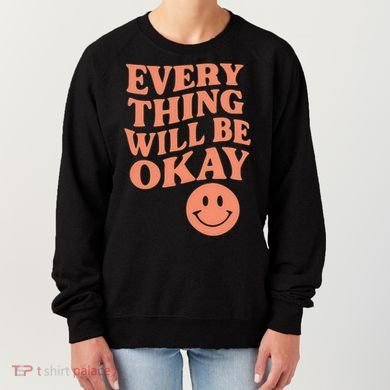 Everything Will Be Okay Women's Sweatshirt