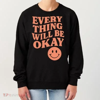 Everything Will Be Okay Women's Sweatshirt