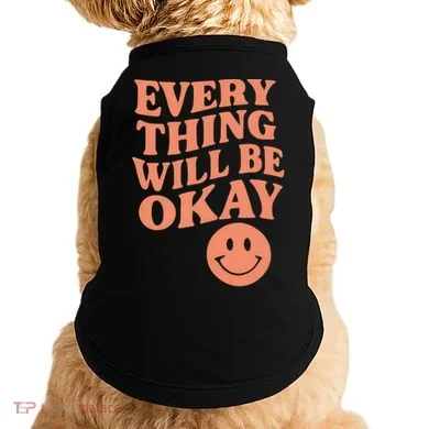 Everything Will Be Okay Doggie Tank