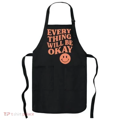 Everything Will Be Okay Apron