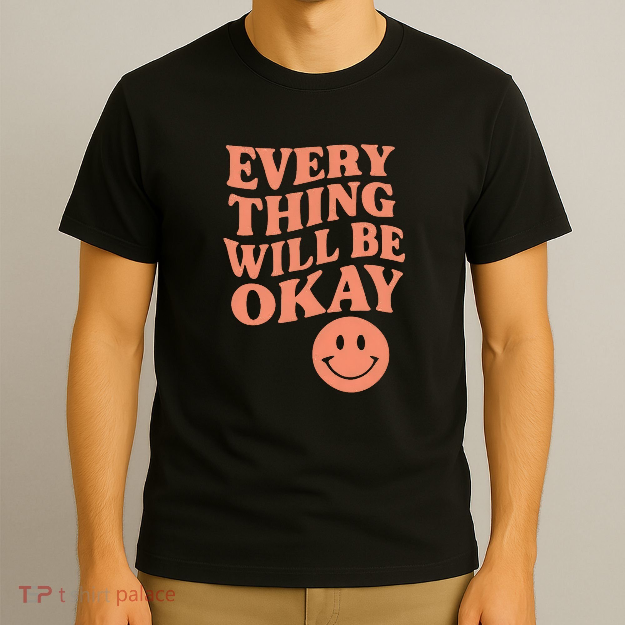 Everything Will Be Okay T-Shirt