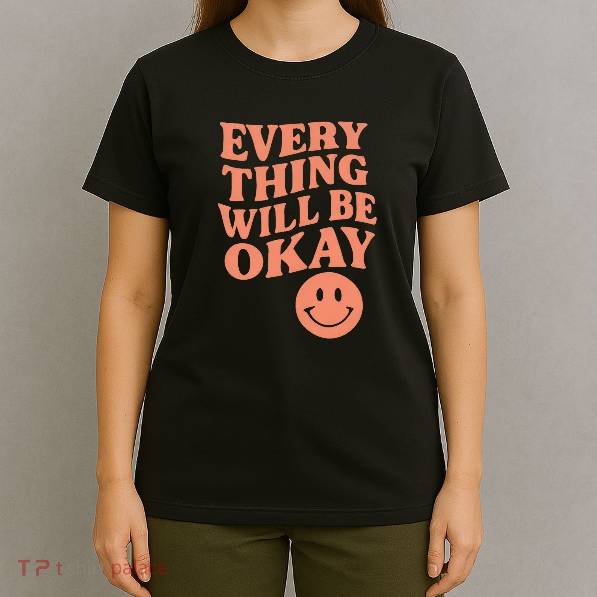 Everything Will Be Okay T-Shirt